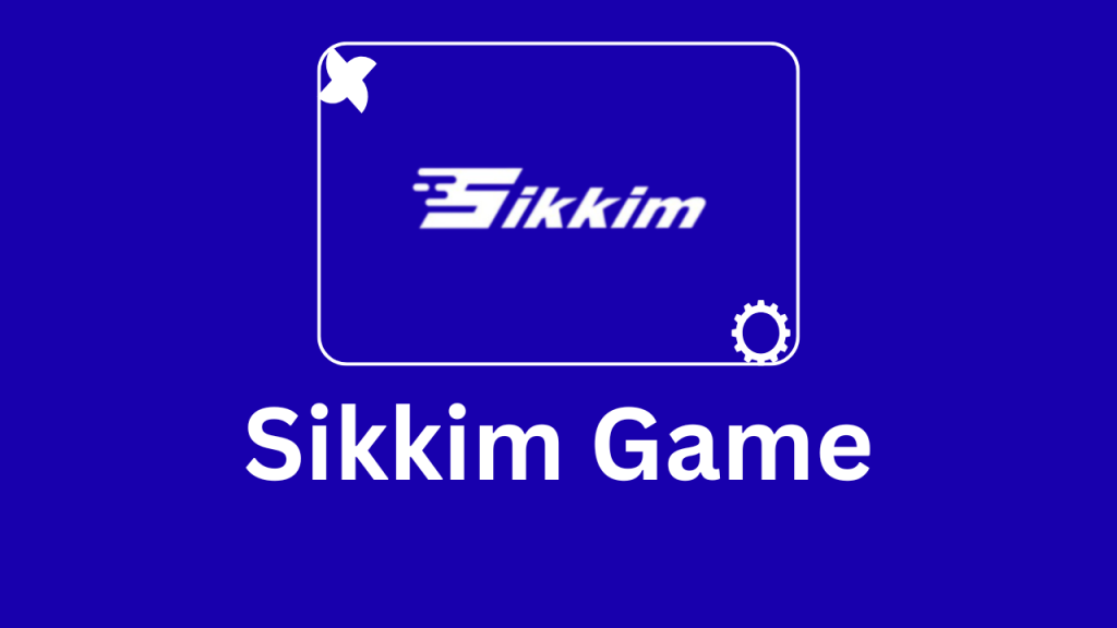 Sikkim Game User Guide with Helpful Tips
